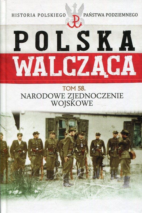 Image of Polska Walcząca Tom 58 Narodowe Zjednoczenie Wojskowe