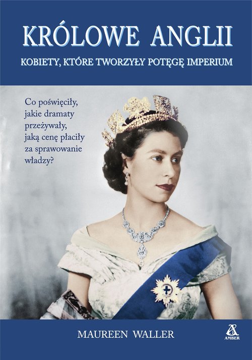 Image of Królowe Anglii Kobiety, które zbudowały potęgę imperium