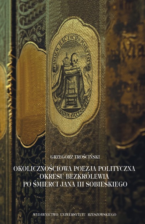 Image of Okolicznościowa poezja polityczna okresu bezkrólewia po śmierci Jana III Sobieskiego