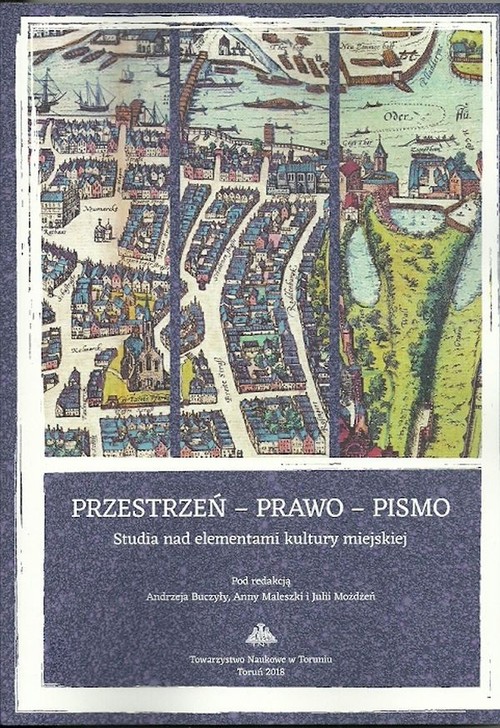 Image of Przestrzeń - prawo - pismo Studia nad elementami kultury miejskiej