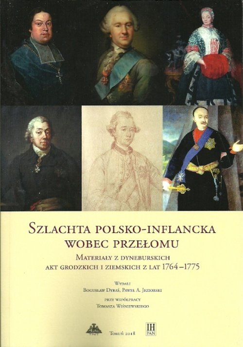 Image of Szlachta polsko-inflancka wobec przełomu Materiały z dyneburskich akt grodzkich i ziemskich z lat 1764-1775