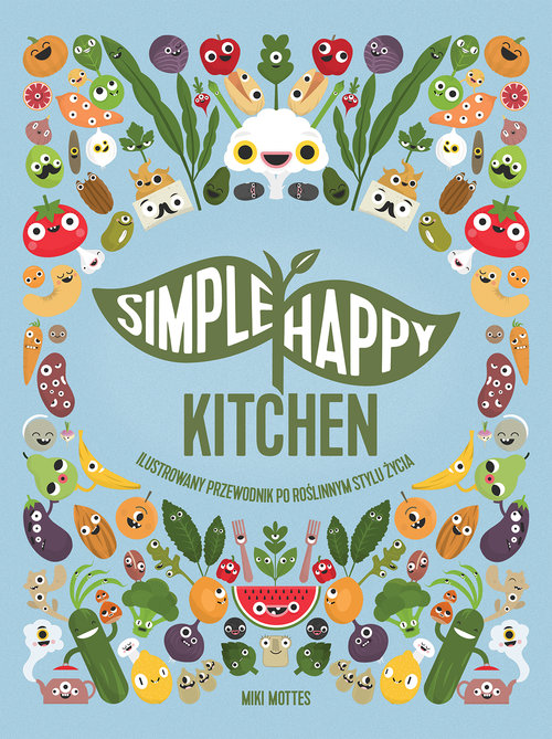 Image of Simple Happy Kitchen ilustrowany przewodnik po roślinnym stylu życia