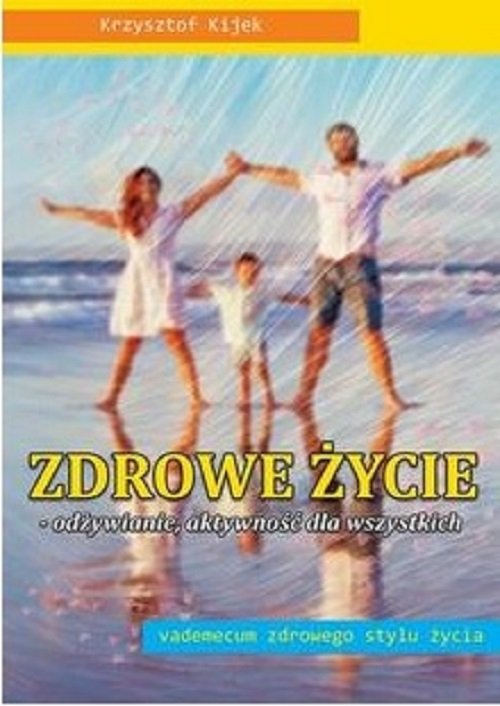Image of Zdrowe życie - odżywianie, aktywność dla wszystkich vademecum zdrowego stylu życia