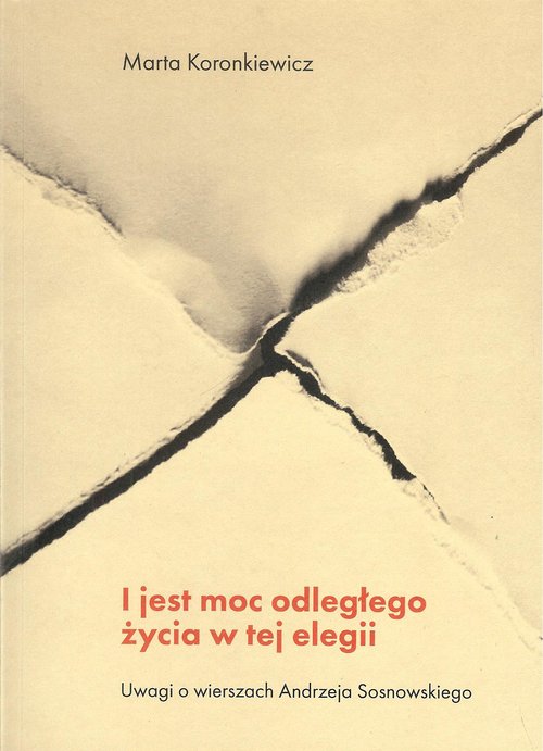 Image of I jest moc odległego życia w tej elegii Uwagi o wierszach Andrzeja Sosnowskiego