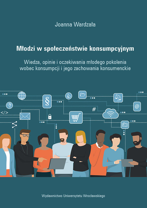 Image of Młodzi w społeczeństwie konsumpcyjnym Wiedza, opinie i oczekiwania młodego pokolenia wobec konsumpcji i jego zachowania konsumenckie