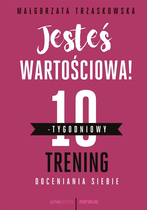 Image of Jesteś wartościowa! 10-tygodniowy trening doceniania siebie
