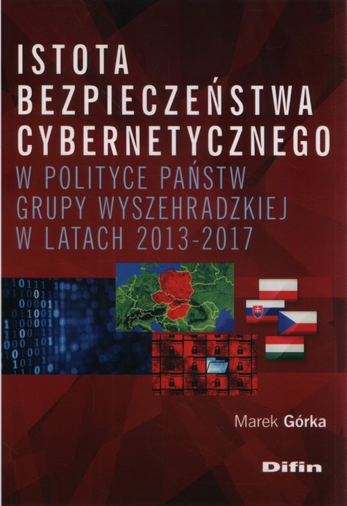 Image of Istota bezpieczeństwa cybernetycznego w polityce państw Grupy Wyszehradzkiej w latach 2013-2017