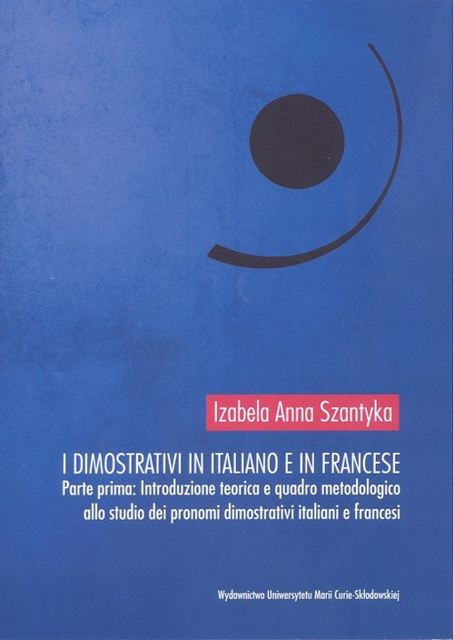 Image of I dimostrativi in italiano e in francese Parte prima Introduzione teoretica e quadro metodologico