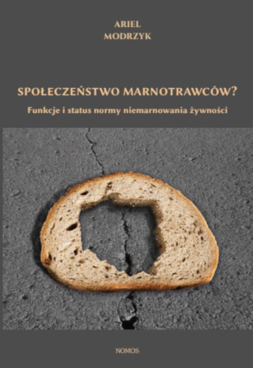 Image of Społeczeństwo marnotrawców? Funkcje i status normy niemarnowania żywności