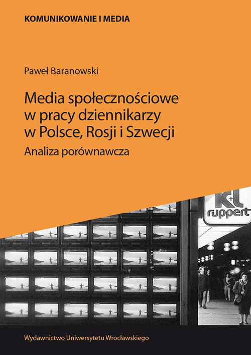 Image of Media społecznościowe w pracy dziennikarzy w Polsce, Rosji i Szwecji. Analiza porównawcza