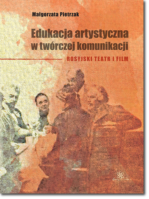Image of Edukacja artystyczna w twórczej komunikacji Rosyjski teatr i film