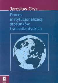 Image of Proces instytucjonalizacji stosunków transatlantyckich