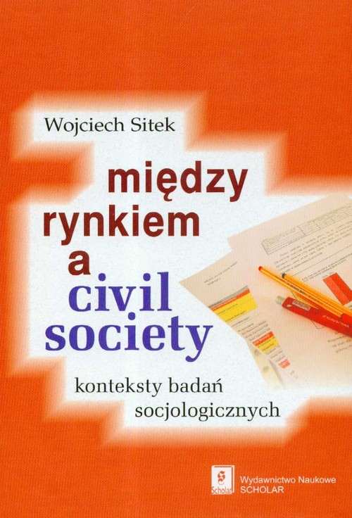 Image of Miedzy rynkiem a civil society konteksty badań socjologicznych