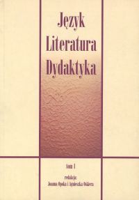 Image of Język Literatura Dydaktyka Tom 1