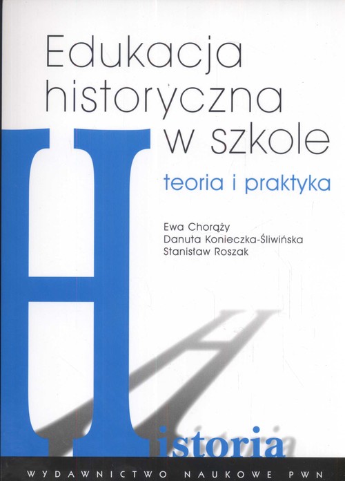 Image of Edukacja historyczna w szkole Teoria i praktyka