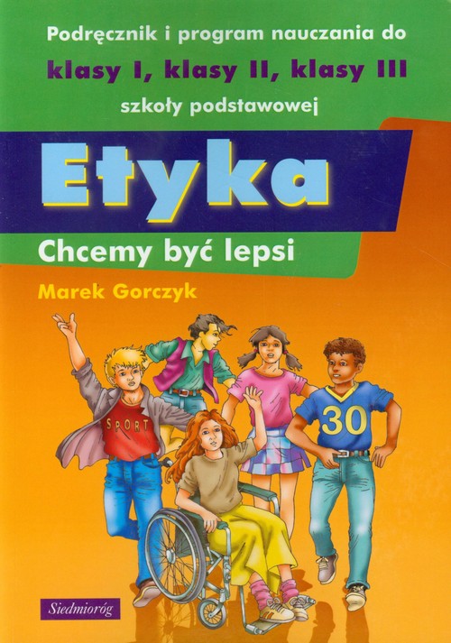 Image of Etyka Chcemy być lepsi Podręcznik i program nauczania do klasy 1-3 szkoły podstawowej