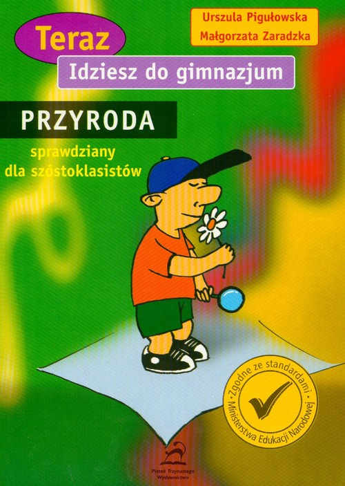 Image of Teraz idziesz do gimnazjum Przyroda sprawdziany dla szóstoklasisty