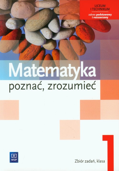 Image of Matematyka Poznać zrozumieć 1 Zbiór zadań Zakres podstawowy i rozszerzony liceum, technikum