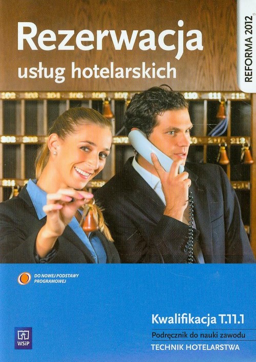 Image of Rezerwacja usług hotelarskich Podręcznik do nauki zawodu technik hotelarstwa Kwalifikacja T.11.1