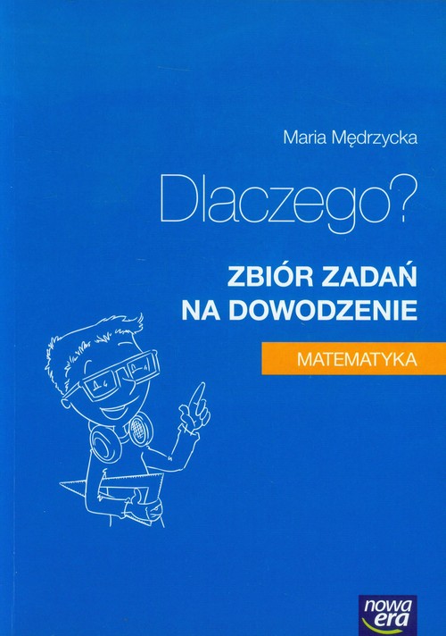 Image of Matematyka Dlaczego? Zbiór zadań na dowodzenie
