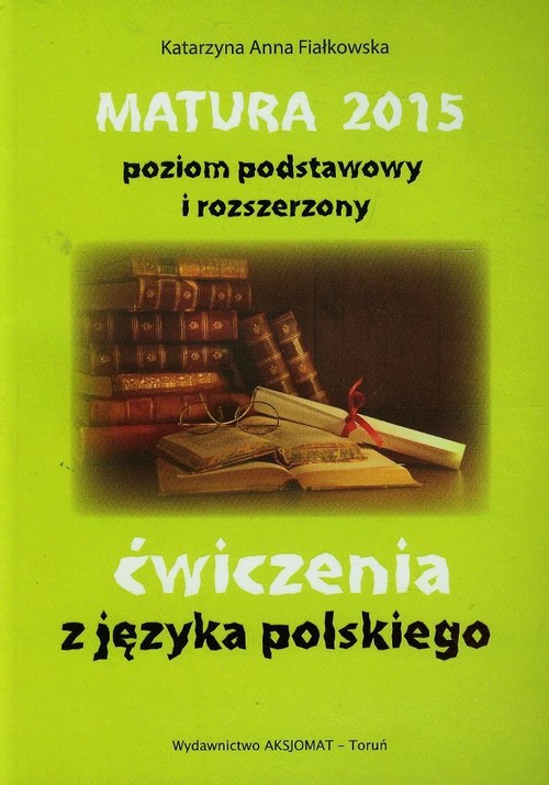 Image of Matura 2015 poziom podstawowy i rozszerzony ćwiczenia z języka polskiego