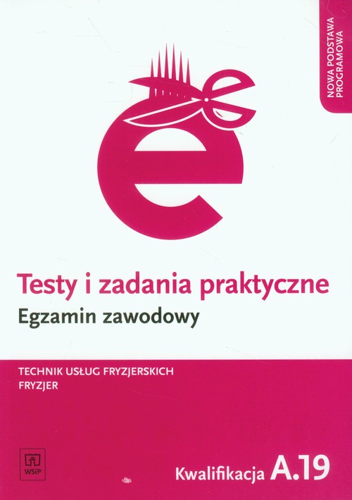 Image of Testy i zadania praktyczne Egzamin zawodowy Technik usług fryzjerskich Fryzjer. Kwalifikacja A.19