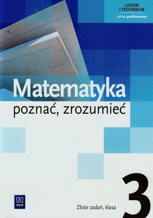 Image of Matematyka poznać zrozumieć 3 Zbiór zadań Zakres podstawowy Szkoła ponadgimnazjalna