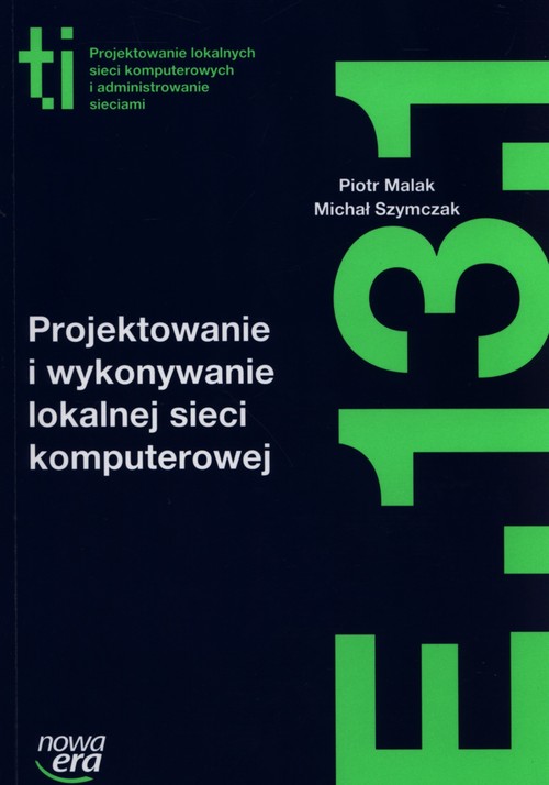 Image of Projektowanie i wykonywanie lokalnej sieci komputerowej Kwalifikacja E.13.1. Szkoła ponadgimnazjalna