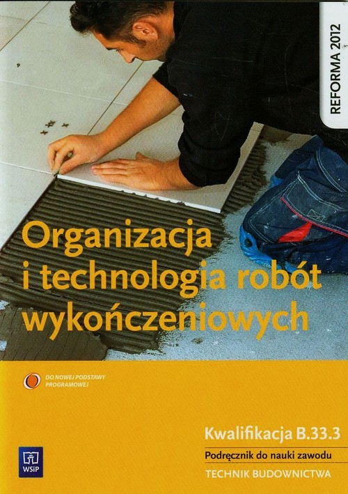 Image of Organizacja i technologia robót wykończeniowych Podręcznik do nauki zawodu technik budownictwa Szkoła ponadgimnazjalna