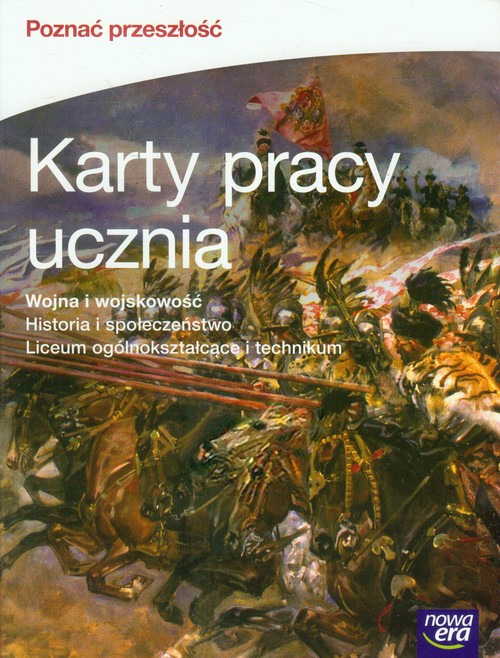 Image of Poznać przeszłość Wojna i wojskowość Historia i społeczeństwo Karty pracy ucznia Szkoła ponadgimnazjalna
