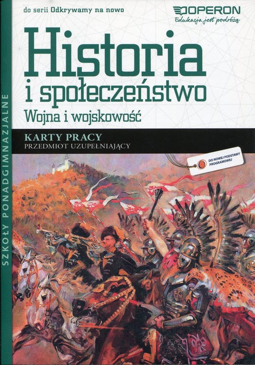 Image of Odkrywamy na nowo Historia i społeczeństwo Wojna i wojskowość Karty pracy Szkoła ponadgimnazjalna. Przedmiot uzupełniający