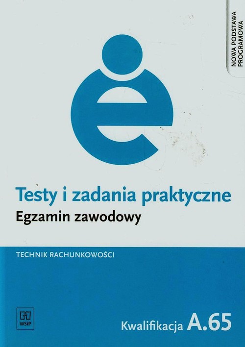 Image of Testy i zadania praktyczne Egzamin zawodowy Technik rachunkowości A.65 Szkoła ponadgimnazjalna