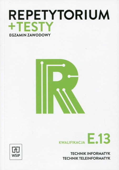 Image of Repetytorium + testy Egzamin zawodowy Kwalifikacja E.13 Technik informatyk Technik teleinformatyk