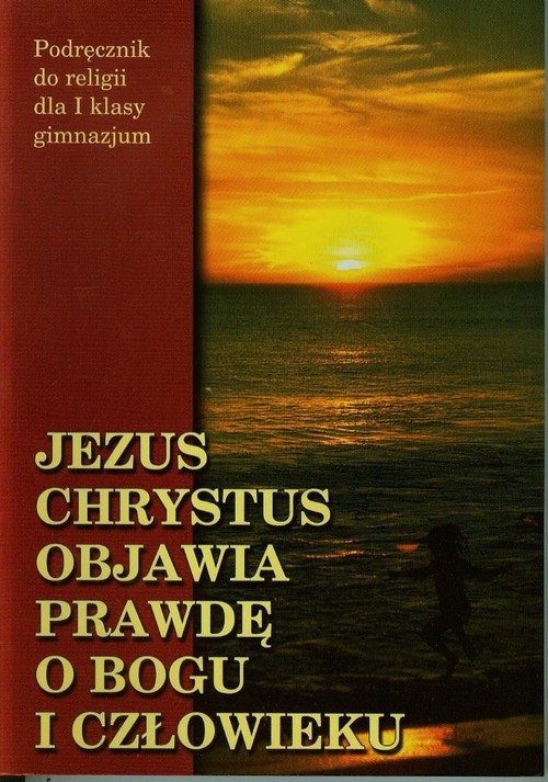 Image of Jezus Chrystus objawia prawdę o Bogu i człowieku 1 Podręcznik Gimnazjum