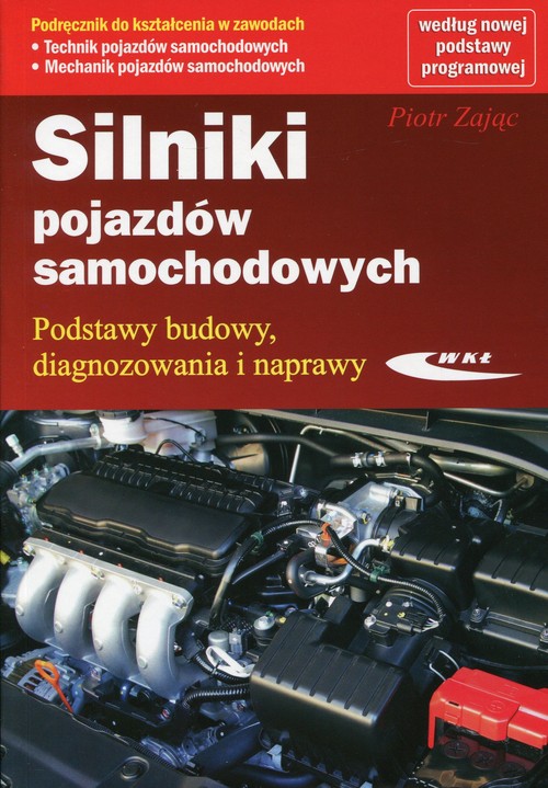 Image of Silniki pojazdów samochodowych Podręcznik do kształcenia w zawodach Podstawy budowy, diagnozowania i naprawy