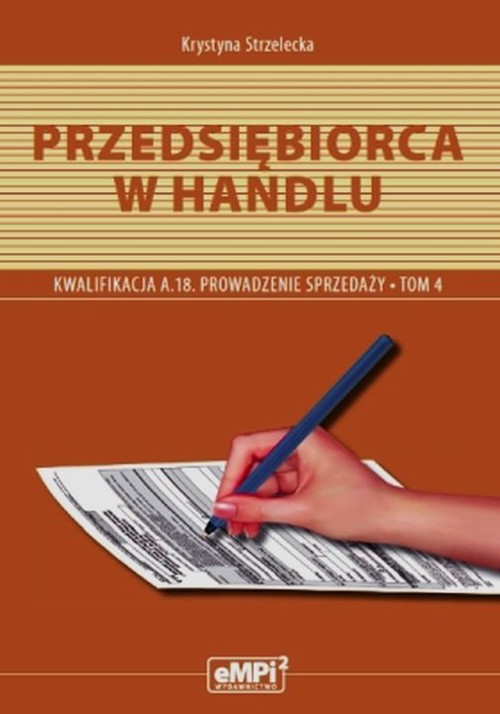 Image of Przedsiębiorca w handlu Prowadzenie sprzedaży A.18 Podręcznik Tom 4 Zasadnicza Szkoła Zawodowa Technikum