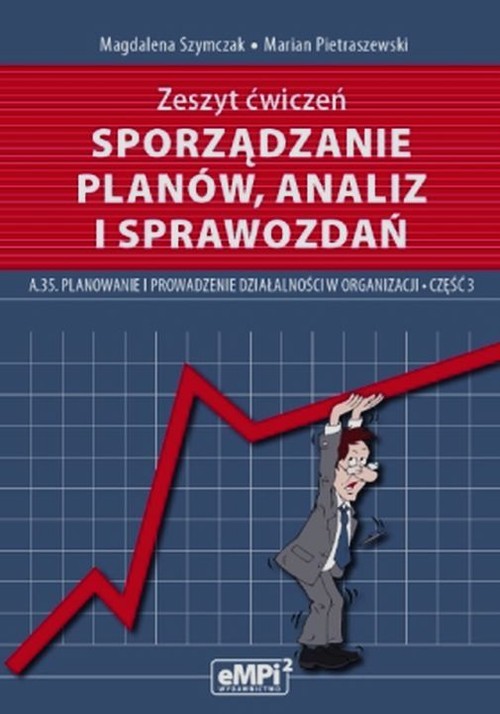 Image of Sporządzanie planów analiz i sprawozdań Zeszyt ćwiczeń A.35 Planowanie i prowadzenie działalności w organizacji Część 3 Technikum