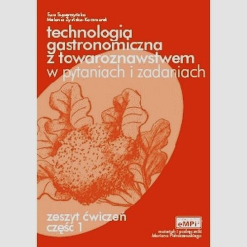 Image of Technologia gastronomiczna z towaroznawstwem w pytaniach i zadaniach Zeszyt ćwiczeń Część 1 Zasadnicza szkoła zawodowa