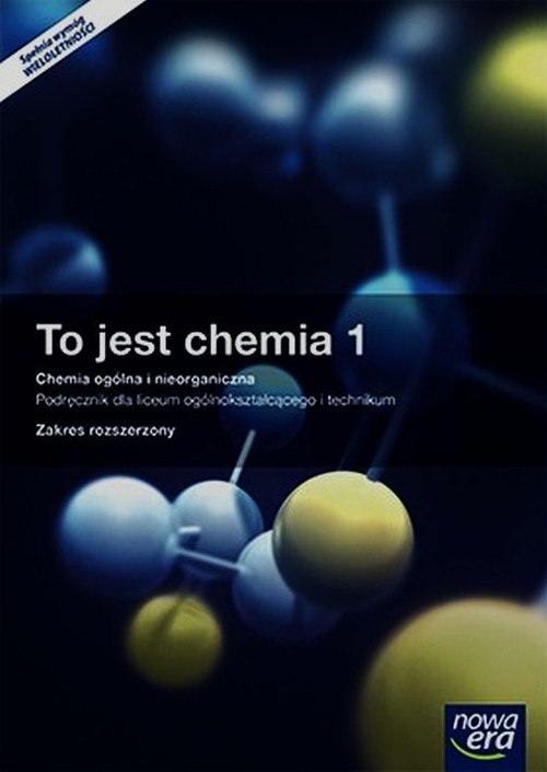 Image of To jest chemia 1 Chemia ogólna i nieorganiczna Podręcznik wieloletni z dostępem do e-testów Zakres rozszerzony Szkoła ponadgimnazjalna