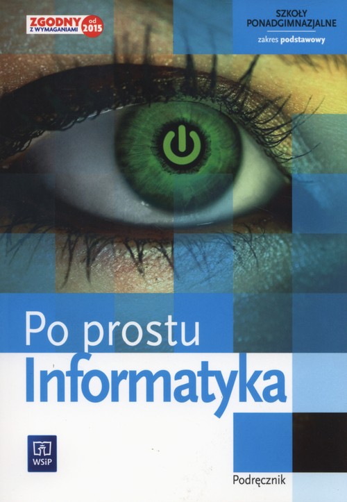 Image of Informatyka Po prostu Podręcznik Zakres podstawowy szkoła ponadgimnazjalna