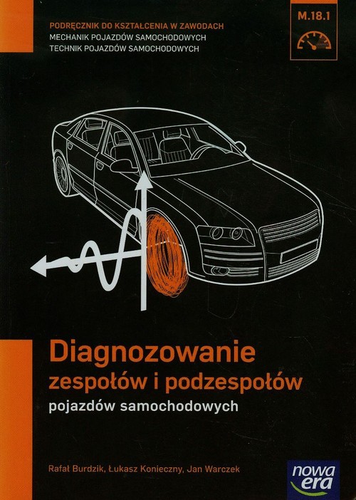 Image of Diagnozowanie zespołów i podzespołów pojazdów samochodowych Podręcznik do kształcenia w zawodach mechanik pojazdów samochodowych technik pojazdów samochodowych M.18.1 Szkoła ponadgimnazjalna