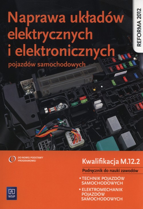 Image of Naprawa układów elektrycznych i elektronicznych pojazdów samochodowych Podręcznik Kwalifikacja M.12.2