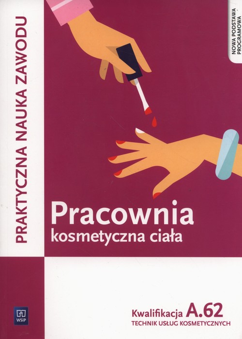 Image of Pracownia kosmetyczna ciała Kwalifikacja A.62 Praktyczna nauka zawodu Technik usług kosmetycznych. Szkoła ponadgimnazjalna