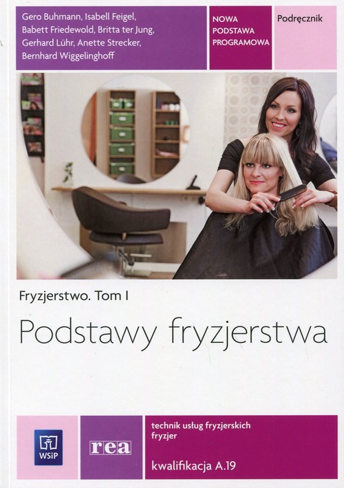 Image of Podstawy fryzjerstwa Fryzjerstwo Podręcznik Część 1 Kwalifikacja A.19 Technik usług fryzjerskich. Szkoła ponadgimnazjalna