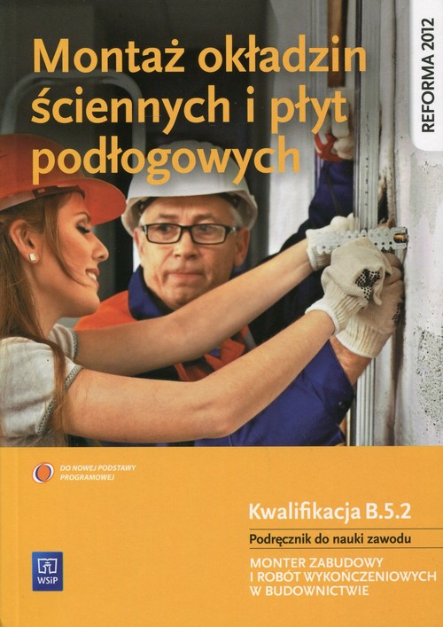 Image of Montaż okładzin ściennych i płyt podłogowych Podręcznik do nauki zawodu Kwalifikacja B.5.2 Monter zabudowy i robót wykończeniowych w budownictwie