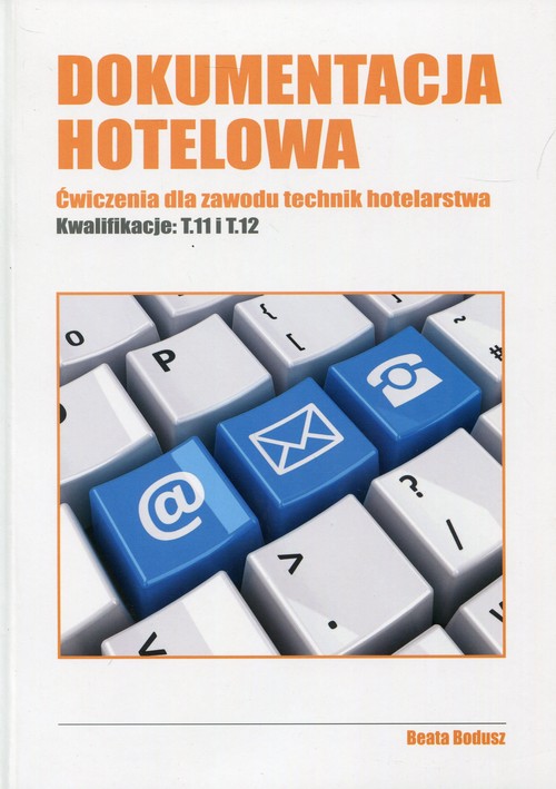 Image of Dokumentacja hotelowa Ćwiczenia dla zawodu technik hotelarstwa Kwalifikacje T.11 i T.12. Technikum