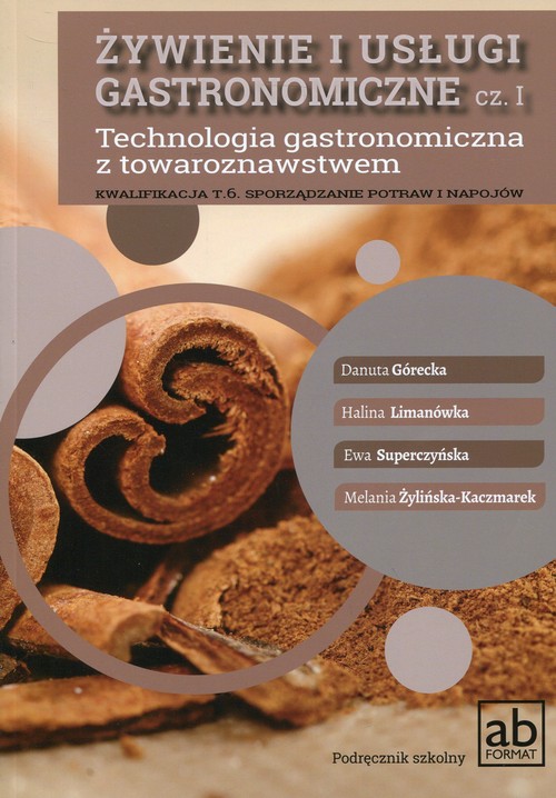 Image of Żywienie i usługi gastronomiczne Część 1 Technologia gastronomiczna z towaroznawstwem Podręcznik Kwalifikacja T.6 Sporządzanie potraw i napojów