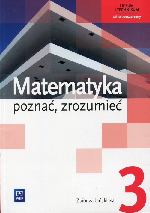 Image of Matematyka poznać, zrozumieć 3 Zbiór zadań Zakres rozszerzony Liceum, technikum