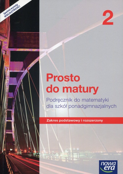 Image of Prosto do matury 2 Matematyka Podręcznik wieloletni Zakres podstawowy i rozszerzony Szkoła ponadgimnazjalna