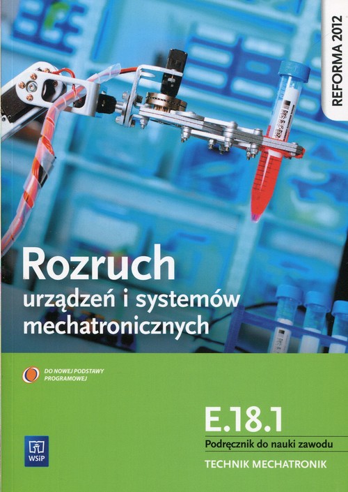 Image of Rozruch urządzeń i systemów mechatronicznych E.18.1 Podręcznik do nauki zawodu technik mechatronik Technikum, Zasadnicza szkoła zawodowa